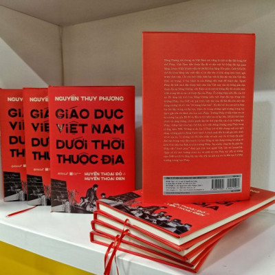 (Bìa Cứng) Giáo Dục Việt Nam Dưới Thời Thuộc Địa - Huyền Thoại Đỏ và Huyền Thoại Đen - Nguyễn Thụy Phương 