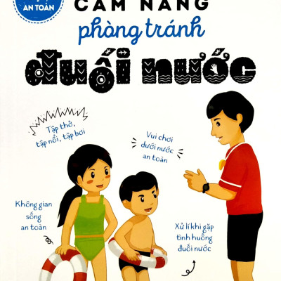 15 Bí Kíp Giúp Tớ An Toàn - Cẩm Nang Phòng Tránh Đuối Nước
