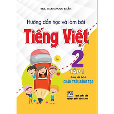 Hướng dẫn học và làm bài Tiếng Việt Lớp 2 tập 1 (bám sát sgk chân trời sáng tạo) - HA