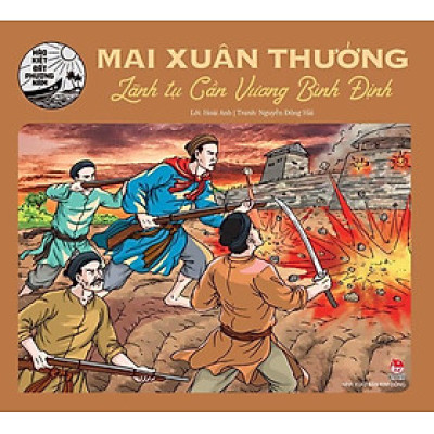 Hào Kiệt Đất Phương Nam - Mai Xuân Thưởng - Lãnh Tụ Cần Vương Bình Định