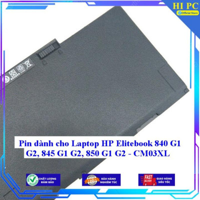 Pin dành cho Laptop HP Elitebook 840 G1 G2 845 G1 G2 850 G1 G2 - CM03XL - Hàng Nhập Khẩu 