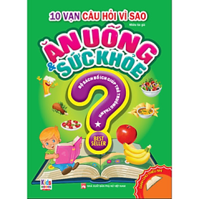 Sách - 10 Vạn Câu Hỏi Vì Sao: Ăn Uống Và Sức Khỏe Tập 1