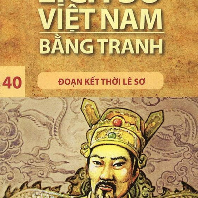 Lịch Sử Việt Nam Bằng Tranh (Tập 40): Đoạn Kết Thời Lê Sơ (Tái Bản 2017)