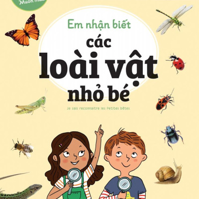 Thiên Nhiên Muôn Màu - STEM - Em Nhận Biết Các Loài Vật Nhỏ Bé