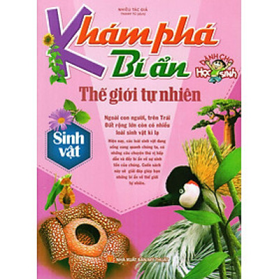 Khám Phá Bí Ẩn Thế Giới Tự Nhiên Dành Cho Học Sinh : Sinh Vật _ML