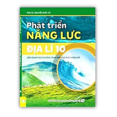 Sách - Phát Triển Năng Lực Địa Lí 10 ( Biên soạn theo chương trình giáo dục phổ thông mới )