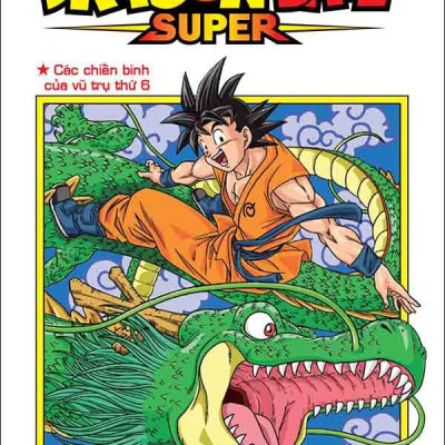 Sách - Dragon Ball Super - Tập 1 - Các Chiến Binh Của Vũ Trụ Thứ 6 (Tái Bản 2025)