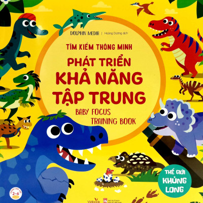 Tìm Kiếm Thông Minh Phát Triển Khả Năng Tập Trung - Thế Giới Khủng Long (Tái Bản 2022)