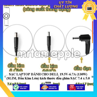 SẠC LAPTOP dùng cho DELL 19.5V-6.7A (130W) (SLIM Đầu Kim Lớn) kích thước đầu ghim SẠC 7.4 x 5.0 mm - Hàng Nhập Khẩu New Seal