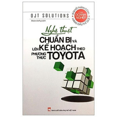 Nghệ Thuật Chuẩn Bị Và Lên Kế Hoạch Theo Phương Thức Toyota