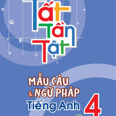 Tất Tần Tật Mẫu Câu Và Ngữ Pháp Tiếng Anh Lớp 4