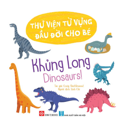 Thư Viện Từ Vựng Đầu Đời Cho Bé - Khủng Long - Dinosaurs!