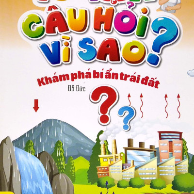 10 Vạn Câu Hỏi Vì Sao? - Khám Phá Bí Ẩn Trái Đất