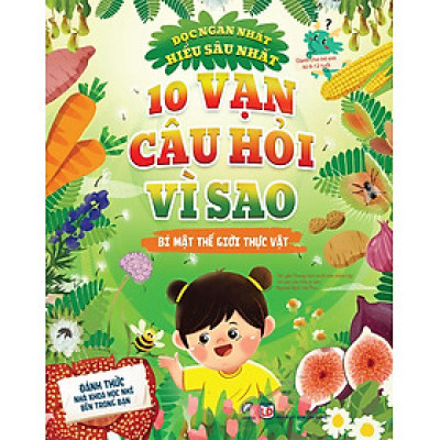 10 Vạn Câu Hỏi Vì Sao - Bí Mật Thế Giới Thực Vật