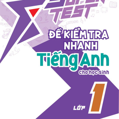 Super Test - Đề Kiểm Tra Nhanh Tiếng Anh Cho Học Sinh Lớp 1