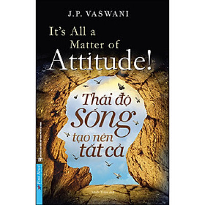 Sách Thái Độ Sống Tạo Nên Tất Cả (FN)