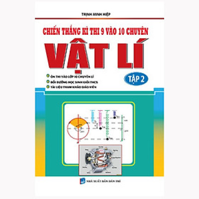 Sách - Chiến Thắng Kì Thi 9 Vào 10 Chuyên Vật Lí - Tập 2 - Khang Việt Book