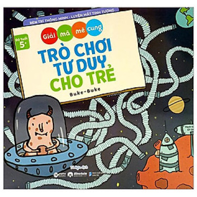 Giải Mã Mê Cung - Trò Chơi Tư Duy Cho Trẻ (Dành Cho Bé Từ 5 Tuổi)