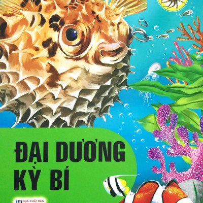 Thế Giới Động Vật Kì Thú - Đại Dương Kì Bí