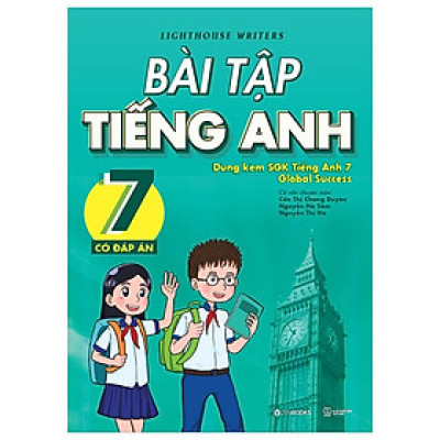 Bài Tập Tiếng Anh 7 - Có Đáp Án (Dùng Kèm SGK Tiếng Anh 7 Global Success)