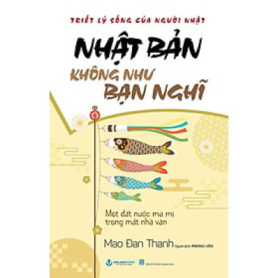 Triết Lý Sống Của Người Nhật - Nhật Bản Không Như Bạn Nghĩ
