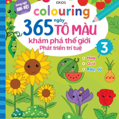 Colouring 365 Ngày Tô Màu - Khám Phá Thế Giới Phát Triển Trí Tuệ - Cuốn 3: Hoa, Quả, Rau Củ