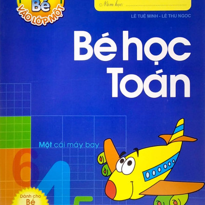 Bộ Tủ Sách Bé Vào Lớp Một - Chuẩn Bị Cho Bé Vào Lớp 1 (Dành Cho Bé 4-5 Tuổi) (Bộ Túi 6 Cuốn)