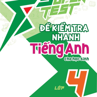 Super Test - Đề Kiểm Tra Nhanh Tiếng Anh Cho Học Sinh Lớp 4
