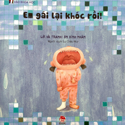 Chạm Tay Vào Khoa Học - Em Gái Lại Khóc Rồi!
