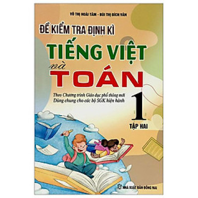 Đề Kiểm Tra Định Kì Tiếng Việt Và Toán 1 - Tập 2 (Theo Chương Trình Giáo Dục Phổ Thông Mới)
