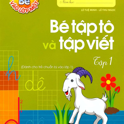 Tủ Sách Bé Vào Lớp Một - Bé Tập Tô Và Tập Viết ( Tập 1 )