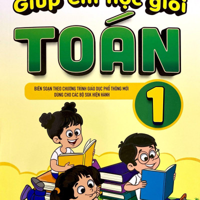 Giúp Em Học Giỏi Toán 1 (Biên Soạn Theo Chương Trình Giáo Dục Phổ Thông Mới)