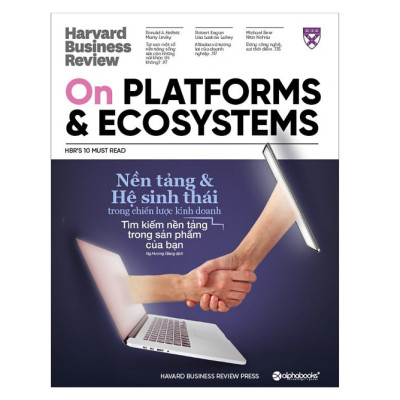 HBR On Point Tối Ưu Trải Nghiệm Số: Chiến Lược Số Trong Kỷ Nguyên Kết Nối + Nền Tảng Và Hệ Sinh Thái Trong Chiến Lược Kinh Doanh + AI Và Kỷ Nguyên Máy Móc Mới