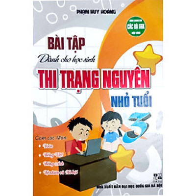 BÀI TẬP DÀNH CHO HỌC SINH THI TRẠNG NGUYÊN NHỎ TUỔI 3 (DÙNG CHUNG CHO CÁC BỘ SGK HIỆN HÀNH)