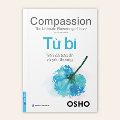 OSHO Từ Bi - Compassion- Cuốn Sách Giúp Thấu Hiểu Bản Thân Hay