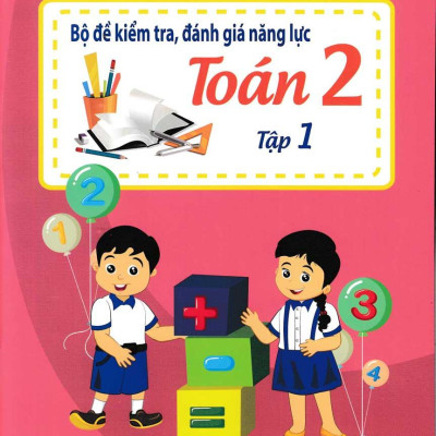 Bộ Đề Kiểm Tra, Đánh Giá Năng Lực Toán 2 - Tập 1 (Tái Bản 2020)