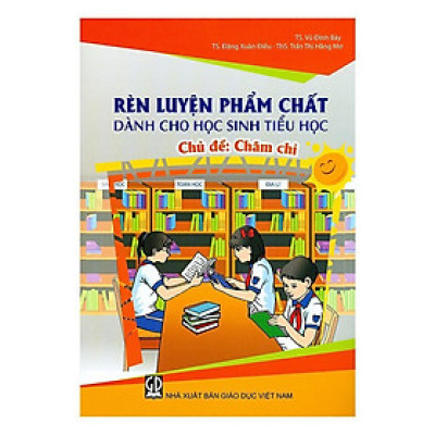 Sách - Rèn Luyện Phẩm Chất Dành Cho Học Sinh Tiểu Học - Chăm Chỉ - Tân Việt Books
