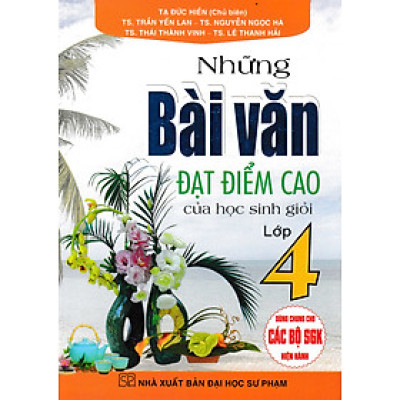 Những Bài Văn Đạt Điểm Cao Của Học Sinh Giỏi Lớp 4 (Dùng Chung Cho Các Bộ SGK Hiện Hành) _HA