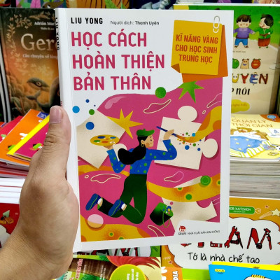 Kĩ Năng Vàng Cho Học Sinh Trung Học - Học Cách Hoàn Thiện Bản Thân