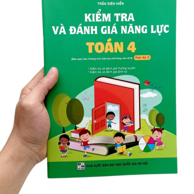 Sách - Kiểm Tra Và Đánh Giá Năng Lực Toán 4 - Học Kỳ 2 (Biên Soạn Theo Chương Trình GDPT 2018)