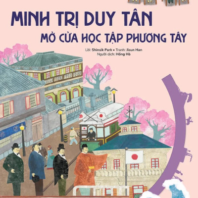 Du Hành Vào Lịch Sử Thế Giới: Minh Trị Duy Tân - Mở Cửa Học Tập Phương Tây