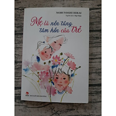 Mẹ Là Nền Tảng Tâm Hồn Của Trẻ