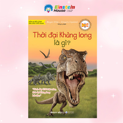Bộ Sách Tri Thức Phổ Thông - Khám Phá Thế Giới & Vũ Trụ: Thời Đại Khủng Long Là Gì? + Kỷ Băng Hà Là Gì? + NASA Là Gì?