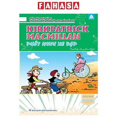 Nhà Phát Minh Vĩ Đại Và Những Phát Minh Làm Thay Đổi Thế Giới - Kirkpatrick Macmillian Phát Minh Xe Đạp