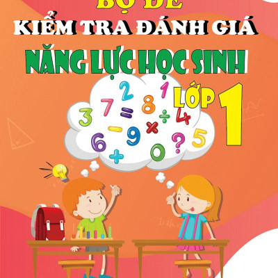 Bộ Đề Kiểm Tra Đánh Giá Năng Lực Học Sinh Lớp 1