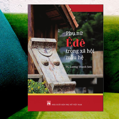 Phụ Nữ Ê Đê Trong Xã Hội Mẫu Hệ