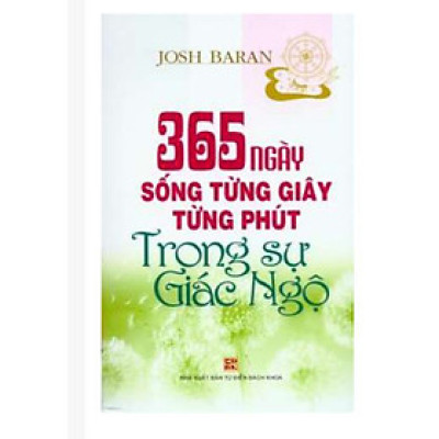 365 Ngày Sống Từng Giây Từng Phút Trong Sự Giác Ngộ