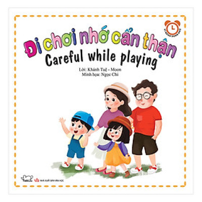 Bộ Kỹ Năng Trong Sinh Hoạt I - Đi Chơi Nhớ Cẩn Thận - Careful While Playing (Song Ngữ Việt - Anh)