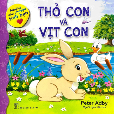 Những Câu Chuyện Tình Bạn - Thỏ Con Và Vịt Con