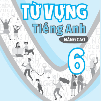 Từ Vựng Tiếng Anh Nâng Cao 6
